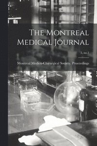 bokomslag The Montreal Medical Journal; 5, no.1