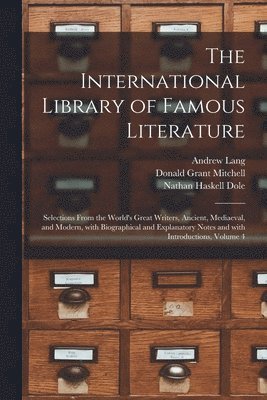 Andrew 1844-1912 Lang, Donald Grant 1822-1908 Mitchell, Nathan Haskell 1852-1935 Dole - International Library of Famous Literature, Häftad
