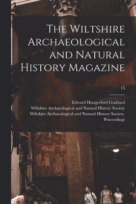 bokomslag The Wiltshire Archaeological and Natural History Magazine; 13