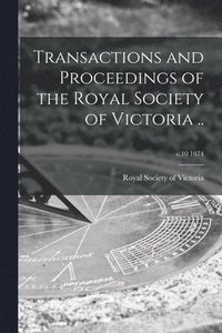bokomslag Transactions and Proceedings of the Royal Society of Victoria ..; v.10 1874