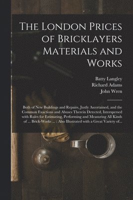 The London Prices of Bricklayers Materials and Works 1
