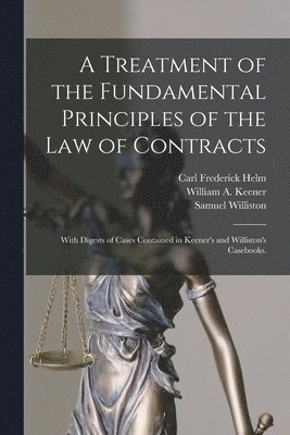 bokomslag A Treatment of the Fundamental Principles of the Law of Contracts