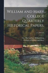 bokomslag William and Mary College Quarterly Historical Papers.; v.1 (1892-93)