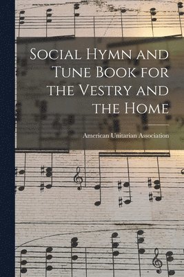 bokomslag Social Hymn and Tune Book for the Vestry and the Home