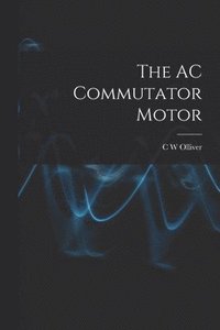 bokomslag The AC Commutator Motor