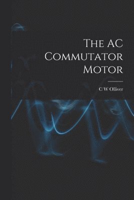 The AC Commutator Motor
