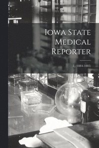 bokomslag Iowa State Medical Reporter; 2, (1884-1885)