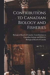 bokomslag Contributions to Canadian Biology and Fisheries