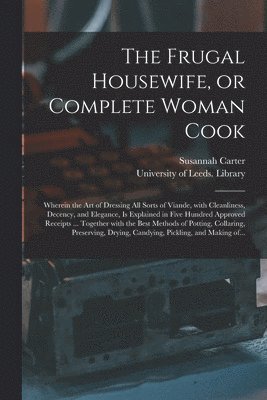 The Frugal Housewife, or Complete Woman Cook 1