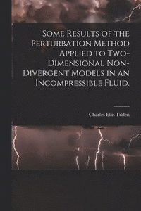 bokomslag Some Results of the Perturbation Method Applied to Two-dimensional Non-divergent Models in an Incompressible Fluid.