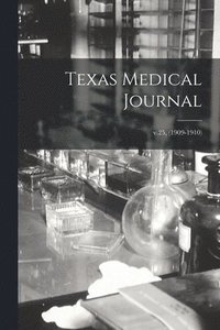 bokomslag Texas Medical Journal; v.25, (1909-1910)
