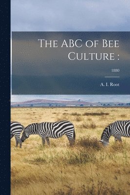 The ABC of Bee Culture 1