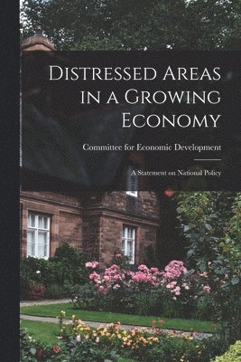 bokomslag Distressed Areas in a Growing Economy: a Statement on National Policy