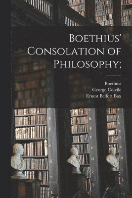 bokomslag Boethius' Consolation of Philosophy;