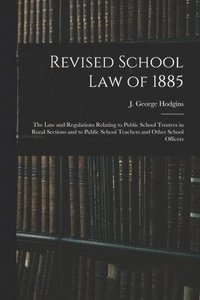 bokomslag Revised School Law of 1885 [microform]