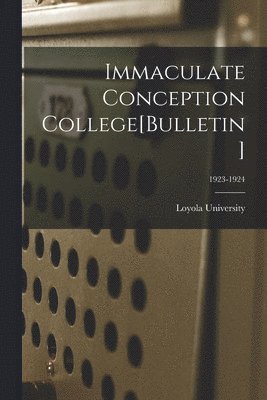 Immaculate Conception College[Bulletin]; 1923-1924