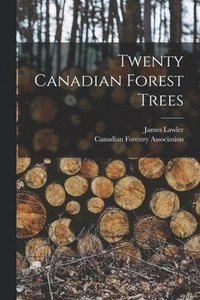 bokomslag Twenty Canadian Forest Trees [microform]