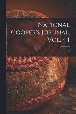 bokomslag National Cooper's Jorunal, Vol. 44; 44