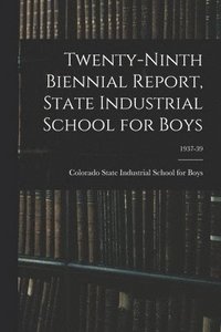 bokomslag Twenty-Ninth Biennial Report, State Industrial School for Boys; 1937-39