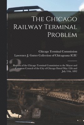 bokomslag The Chicago Railway Terminal Problem