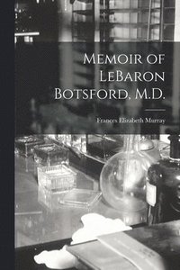 bokomslag Memoir of LeBaron Botsford, M.D. [microform]