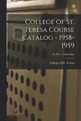 College of St. Teresa Course Catalog - 1958-1959; 35, No. 1, September 1