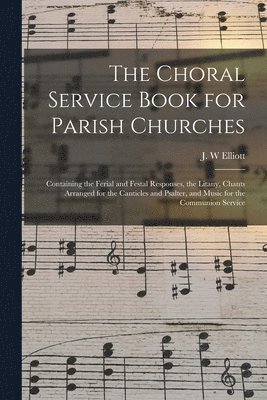 bokomslag The Choral Service Book for Parish Churches