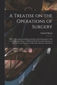 bokomslag Treatise on the Operations of Surgery