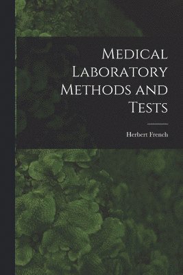 Medical Laboratory Methods and Tests [microform] 1