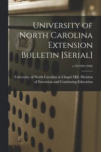 bokomslag University of North Carolina Extension Bulletin [serial]; v.19(1939-1940)