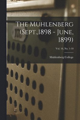 Muhlenberg (Sept.,1898 - June, 1899); Vol. 16, no. 1-10