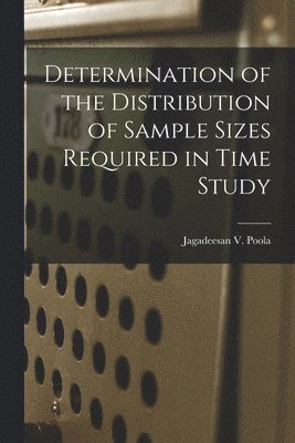 bokomslag Determination of the Distribution of Sample Sizes Required in Time Study