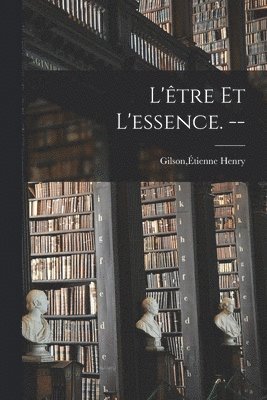 L'e&#770;tre Et L'essence. -- 1