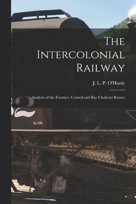 The Intercolonial Railway [microform] 1