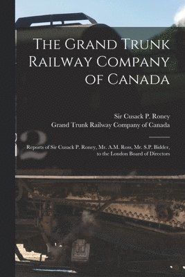The Grand Trunk Railway Company of Canada [microform] 1