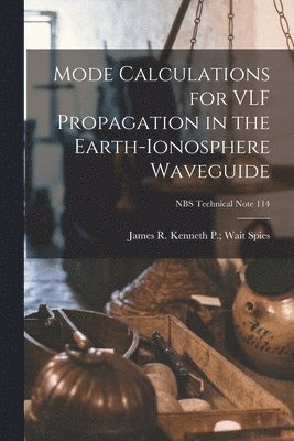 Mode Calculations for VLF Propagation in the Earth-ionosphere Waveguide; NBS Technical Note 114 1