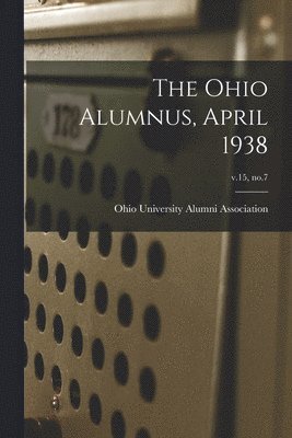 bokomslag The Ohio Alumnus, April 1938; v.15, no.7
