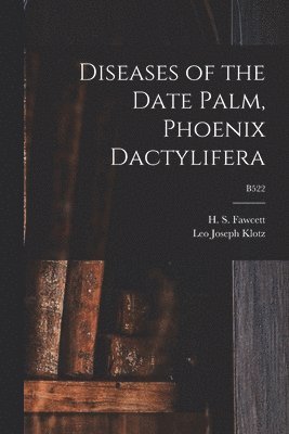 bokomslag Diseases of the Date Palm, Phoenix Dactylifera; B522