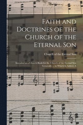 Faith and Doctrines of the Church of the Eternal Son 1
