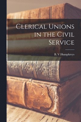 bokomslag Clerical Unions in the Civil Service