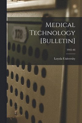 Medical Technology [Bulletin]; 1945-46 1