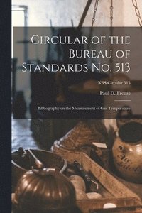 bokomslag Circular of the Bureau of Standards No. 513: Bibliography on the Measurement of Gas Temperature; NBS Circular 513