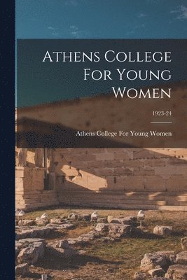 Athens College for Young Women - Athens College For Young Women; 1923-24, Häftad