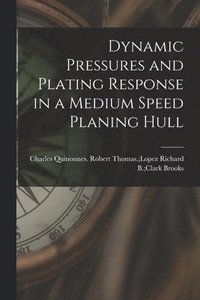 bokomslag Dynamic Pressures and Plating Response in a Medium Speed Planing Hull