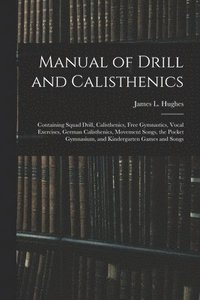 bokomslag Manual of Drill and Calisthenics [microform]