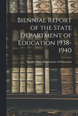 Biennial Report of the State Department of Education 1938-1940 1