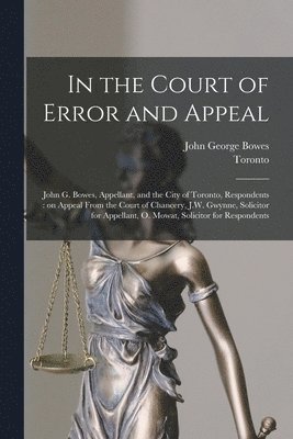 In the Court of Error and Appeal [microform]