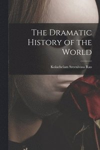 bokomslag The Dramatic History of the World