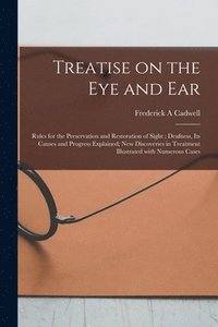bokomslag Treatise on the Eye and Ear [microform]
