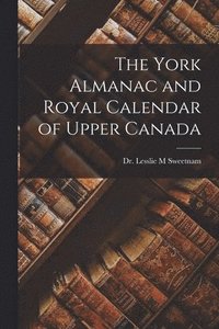 bokomslag The York Almanac and Royal Calendar of Upper Canada